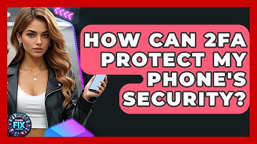 How Can 2FA Protect My Phone