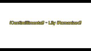 Lily - CENTIMILLIMENTAL Romanized