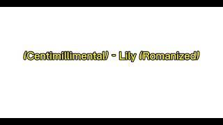 Lily - CENTIMILLIMENTAL Lyric (Romanized)