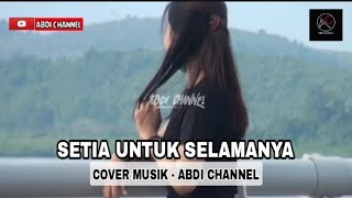 Setia untuk selamanya - aprillia dan fauzana || Cover Musik || ( ABDI CHANNEL )