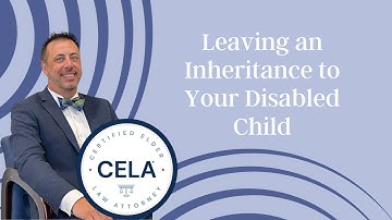 Leaving an Inheritance to Your Disabled Child