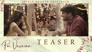 POI VARAVAA TEASER | Little Hearts Originals | Chapter 6 | Divya Karthi