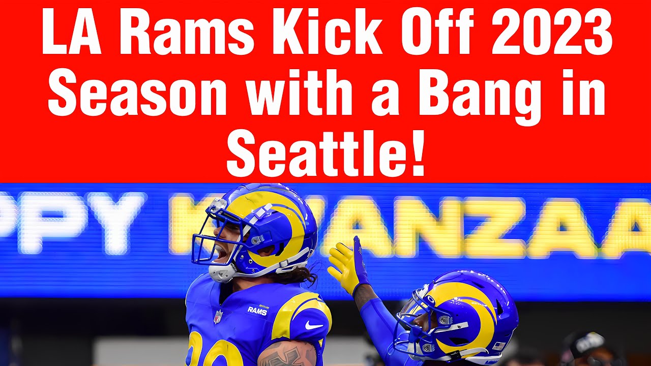 LA Rams Kick Off 2023 Season with a Bang in Seattle! - YouTube