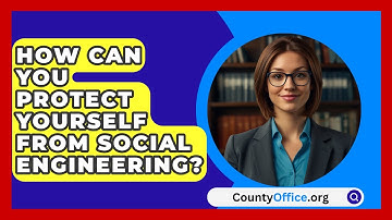 How Can You Protect Yourself From Social Engineering? - CountyOffice.org