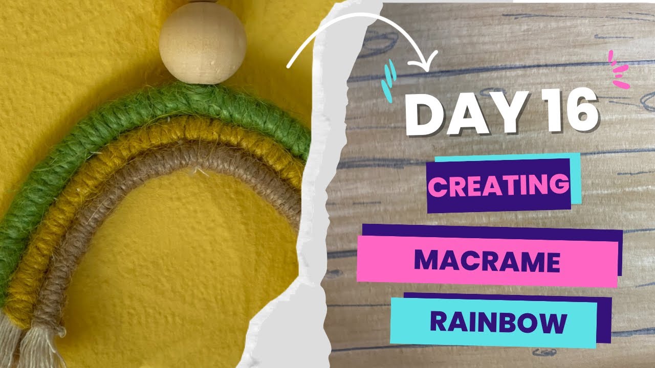 Day 16 - Macrame Rainbow (no glue gun) - YouTube