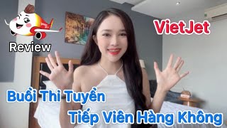 REVIEW THI TUYỂN TVHK CỦA HÃNG VIETJET NĂM  2022 #tiepvienhangkhong #vietjet