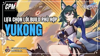 YUKONG | LỐI BUILD PHÙ HỢP VÀ PHÁT HUY TỐI ĐA HIỆU QUẢ VẬN HÀNH | Honkai Star Rail