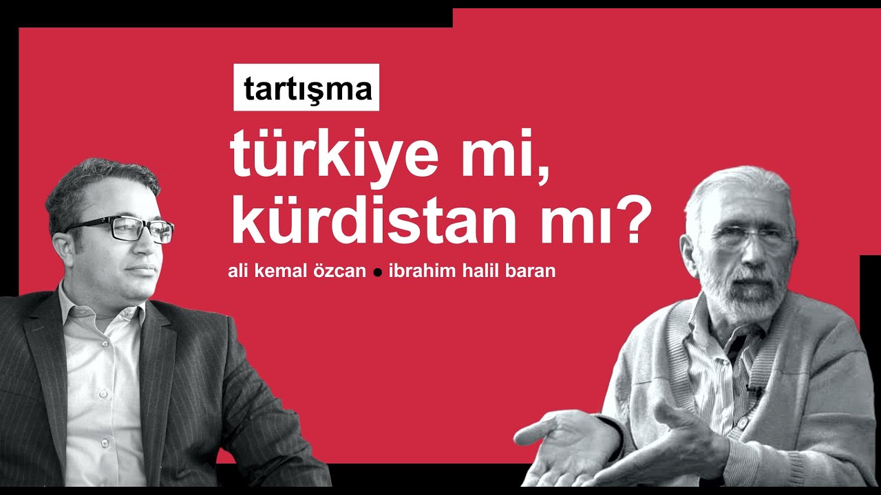 Türkiye mi Kürdistan mı? Tartışma / Ali Kemal Özcan - İbrahim Halil Baran