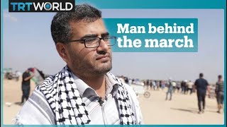 The man behind the 'Great March of Return'