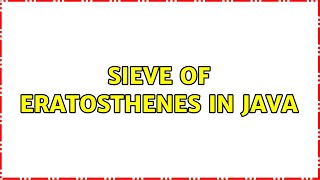 Sieve of Eratosthenes in Java (3 Solutions!!)