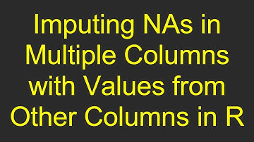 Imputing NAs in Multiple Columns with Values from Other Columns in R
