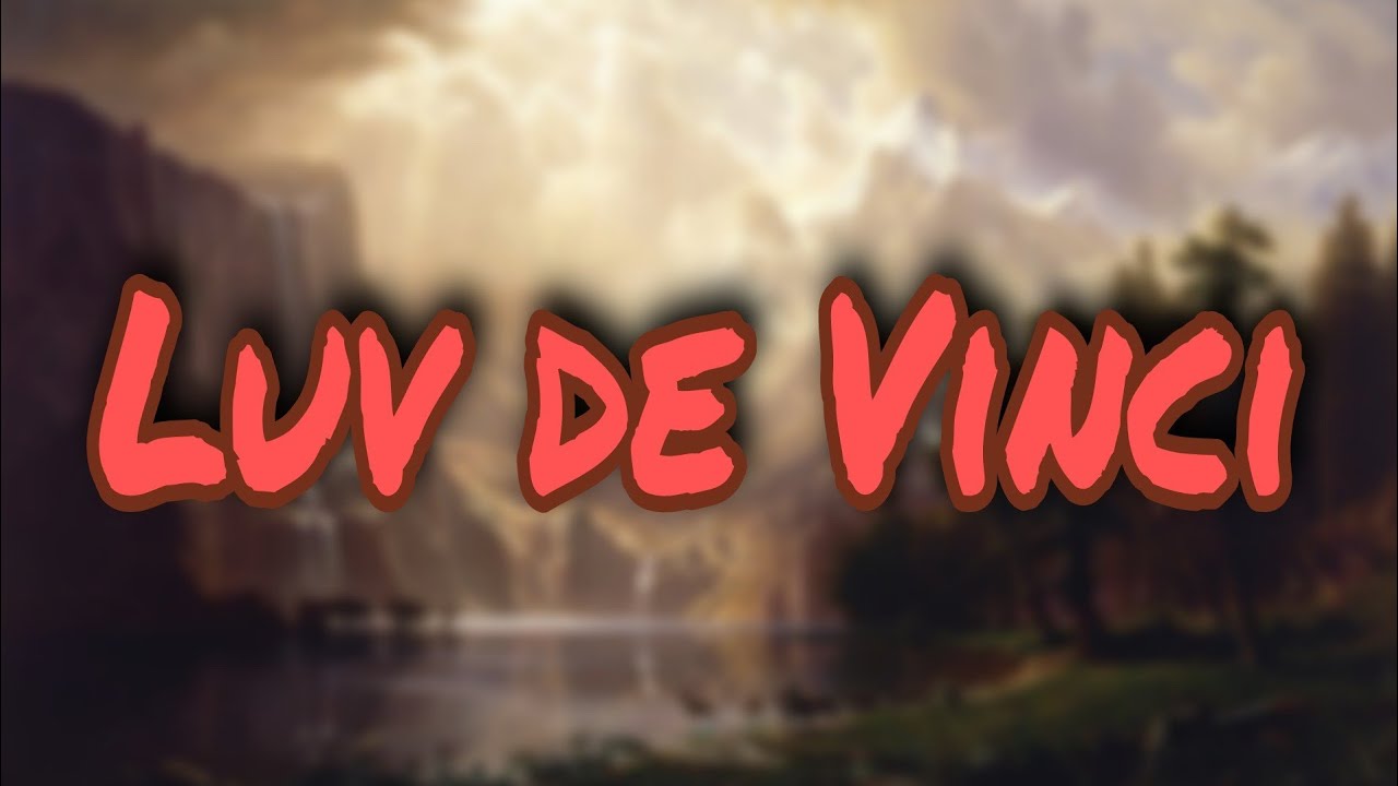 Luv de Vinci Luv Resval (Paroles/Lyrics) YouTube Luv de Vinci Luv Resval (Paroles/Lyrics) YouTube