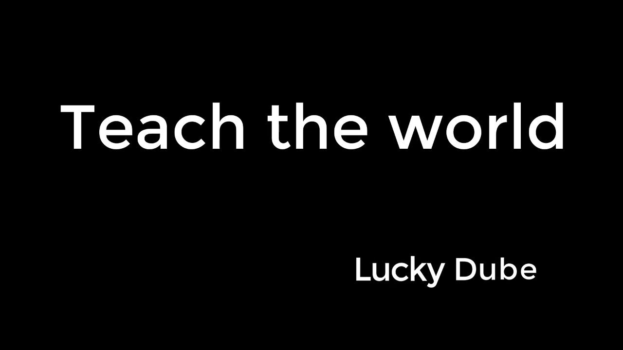 Teach the world Lucky Dube YouTube Music