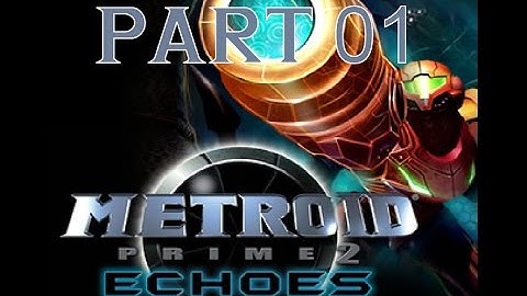 Metroid Prime 2: Echoes -Part 01-