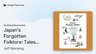 Japan’s Forgotten Folklore: Tales of ‘Wa’ and… by Jeff Manning · Audiobook preview