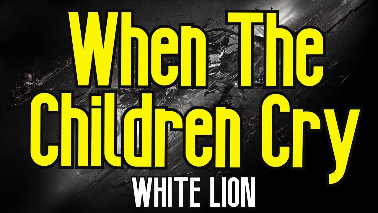 When The Children Cry (KARAOKE) | White Lion When The Children Cry (KARAOKE) | White Lion