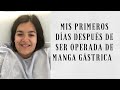 MANGA GÁSTRICA: Mis primeros días después de la operación