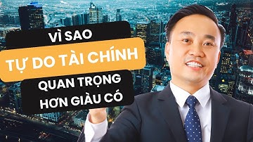Vì sao tự do tài chính quan trọng hơn giàu có | Nguyễn Ngọc Sơn