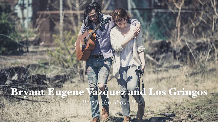 Bryant Eugene Vazquez and Los Gringos "How To Go A...
