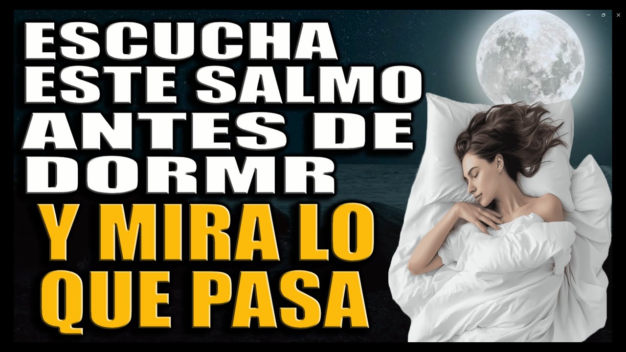 ESCUCHA ESTE SALMO ANTES DE IR A DORMIR Y MIRA LO QUE PASA!!! TE ...