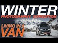 Winter Photography Expedition - Living The Van Life