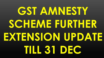 AMNESTY EXTENSION update, EXTEND TILL 31 DEC, GST NEWS