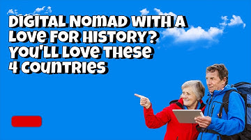 Work While Exploring the History of the World: Top 4 Digital Nomad Visa Friendly Countries