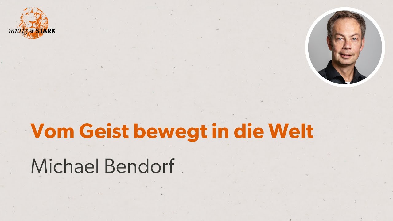 Vom Geist bewegt in die Welt | Michael Bendorf | GGE-Konferenz 2025