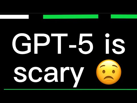 GPT-5 is scary.