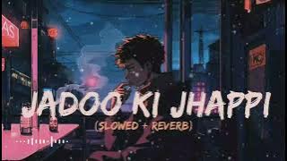 Jadoo Ki Jhappi || (Slowed   Reverb) || Mika Singh || Neha Kakkar || Ramaiya || Sr lofi 2.0