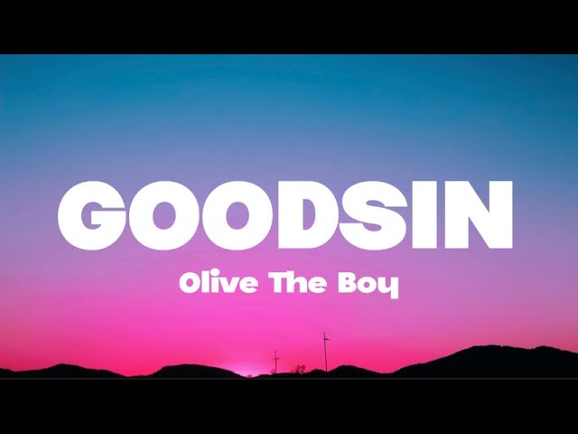 Olivetheboy - Goodsin (Lyrics) class=