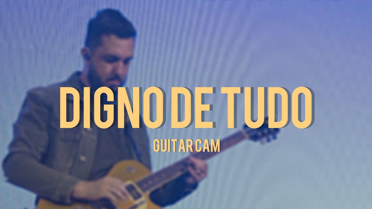 Digno de Tudo @eufeliperodrigues  - Guitar Cam Washington Andrade 