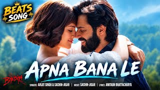 Apna Bana Le | Bhediya | Arijit Singh | Sachin-Jigar | Amitabh Bhattacharya | Romantic Song