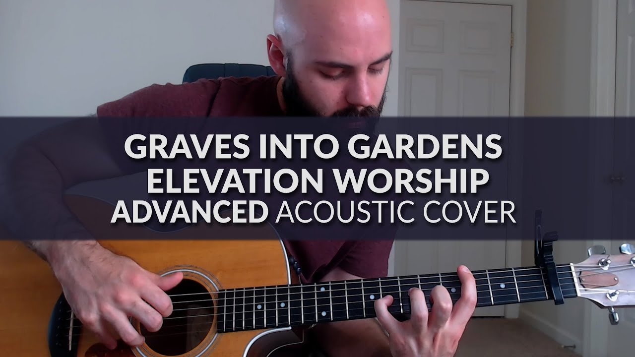 Graves Into Gardens Elevation Worship/Brandon Lake ADVANCED