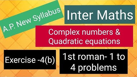 Inter Maths  - Complex numbers & Quadratic equations - Exercise -4(b)- 1st roman- 1 to 4 problems 