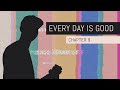 Every Day Is Good - Chapter 9