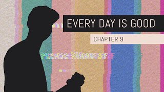 Every Day Is Good - Chapter 9