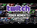 Twitch Poker Moments ep. 113