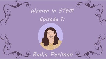 Woman In STEM Episode 1: Radia Perlman