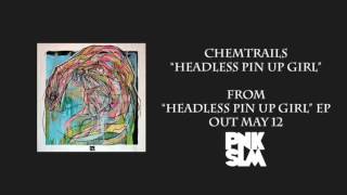 Video thumbnail of "Chemtrails - "Headless Pin Up Girl" (Official Audio)"