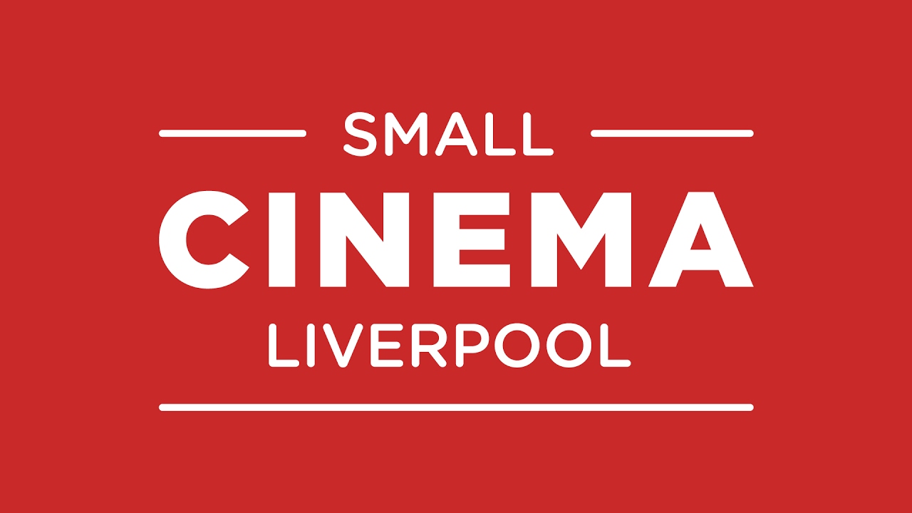 Liverpool Small Cinema 2017
