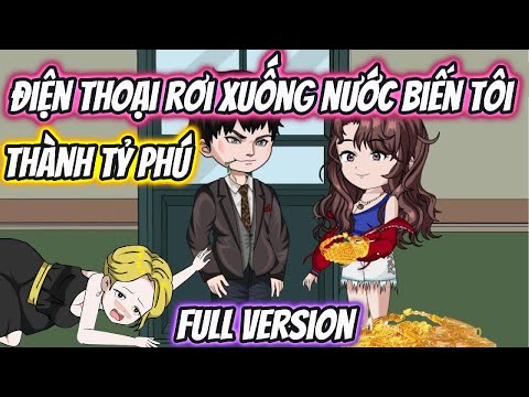 Điện Thoại Rơi Xuống Nước Biến Tôi Thành Tỷ Phú Full Version | HH VietSub