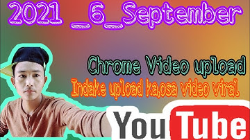 MAIKAI  CHROME GITA VIDEO UPLOAD KANA NANGA// HOW TO CHROME VIDEO UPLOAD///