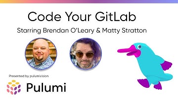 PulumiVision - Code Your GitLab with Brendan O