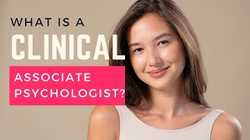 What is a Clinical Associate Psychologist? CAP - Psychology
