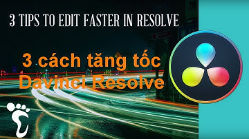 DaVinci Resolve căn bản ✅ (Bài 2): 3 cách tăng tốc Davinci Resolve cho máy cấu hình yếu