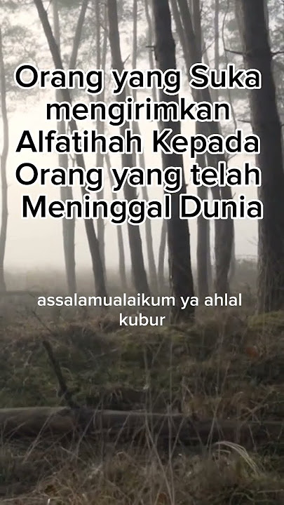 Orang yang Suka mengirimkan Alfatihah kepada orang yang sudah meninggal dunia #alfatihah