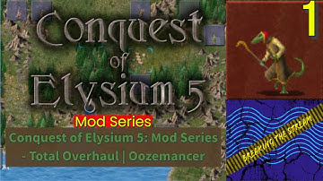 Conquest of Elysium 5: Mod Series | Total Overhaul - Oozemancer Part 1