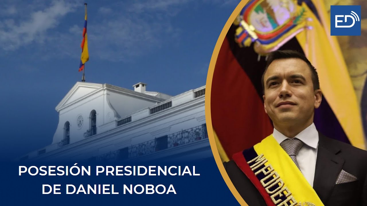 🔴 EN VIVO 🔴 Posesión Presidencial de Daniel Noboa Azín