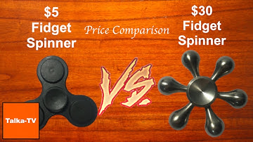 $5 Fidget Spinner Vs. $30 Fidget Spinner | Talka-TV